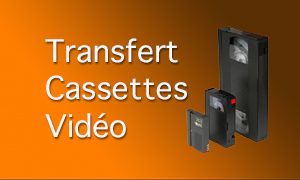 Transfert cassettes Vidéo